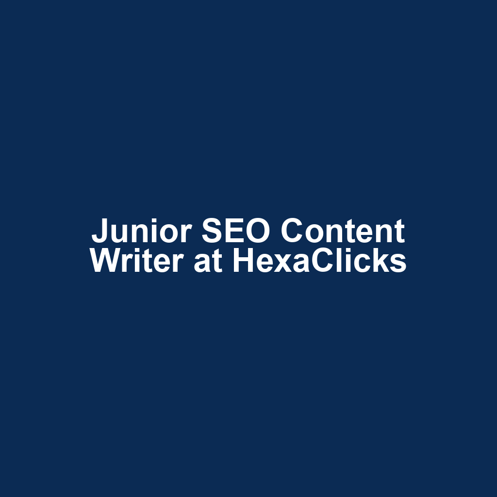 Junior SEO Content Writer at HexaClicks