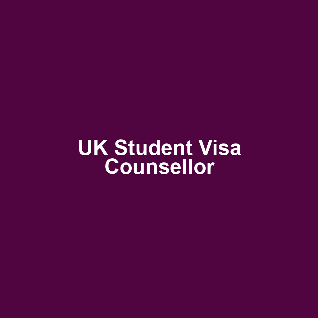 UK Student Visa Counsellor