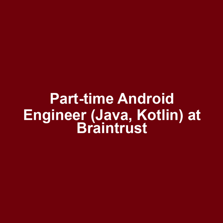 Part-time Android Engineer (Java, Kotlin) at Braintrust