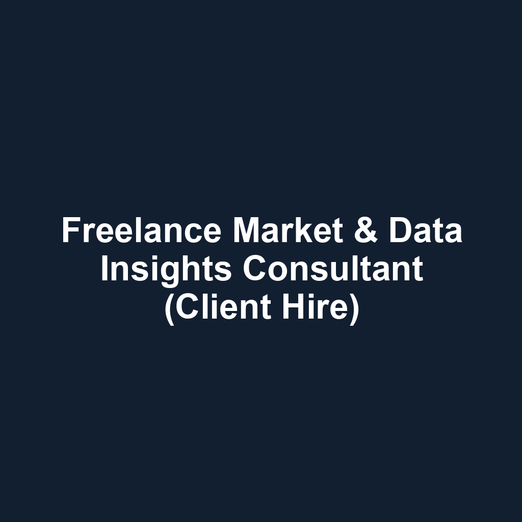 Freelance Market & Data Insights Consultant (Client Hire)