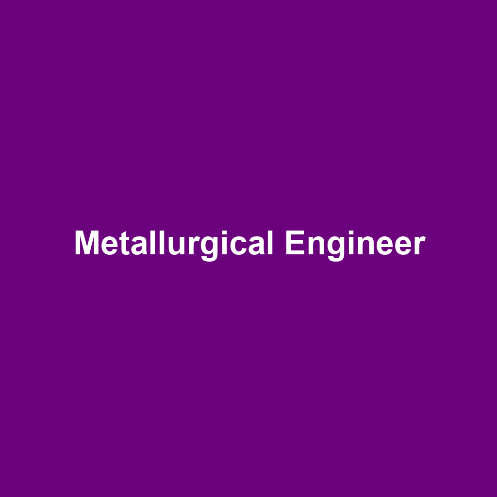 Metallurgical Engineer