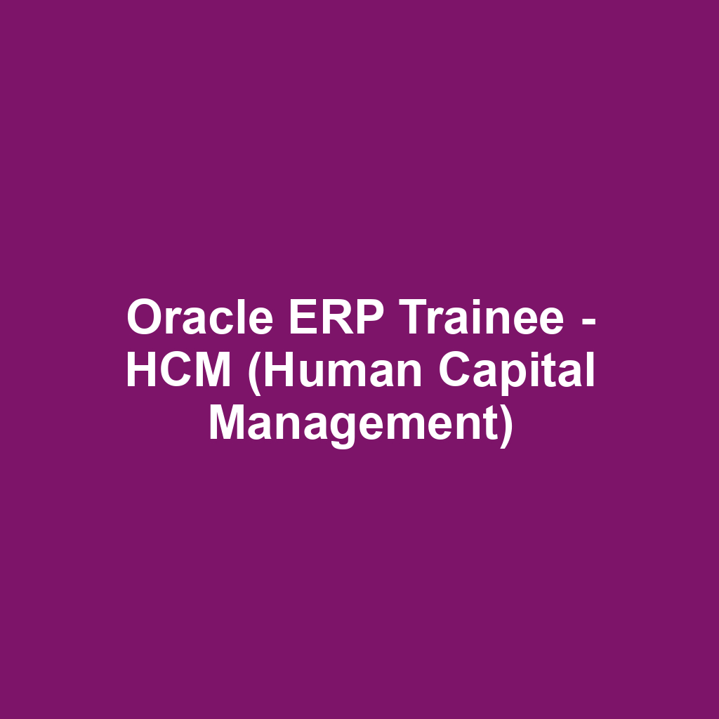 Oracle ERP Trainee - HCM (Human Capital Management)