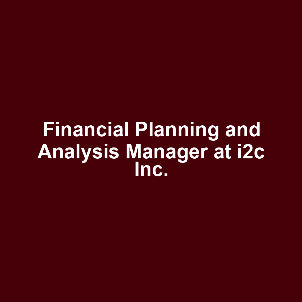 Financial Planning and Analysis Manager at i2c Inc.