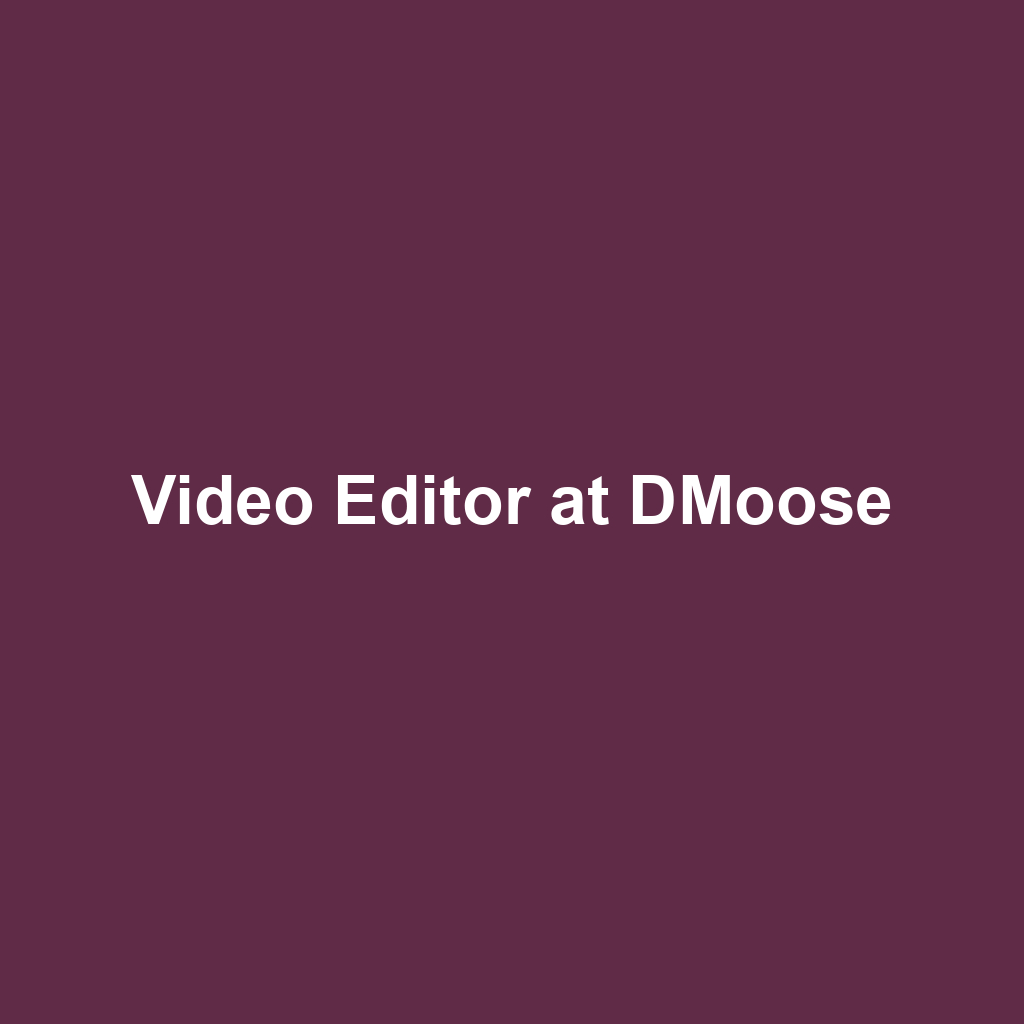 Video Editor at DMoose