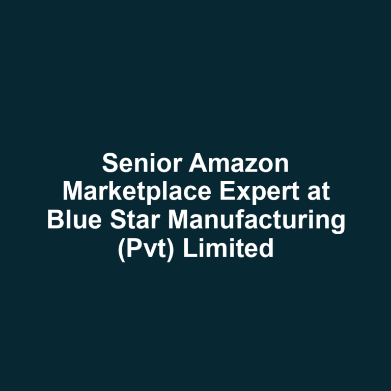 Senior Amazon Marketplace Expert at Blue Star Manufacturing (Pvt) Limited