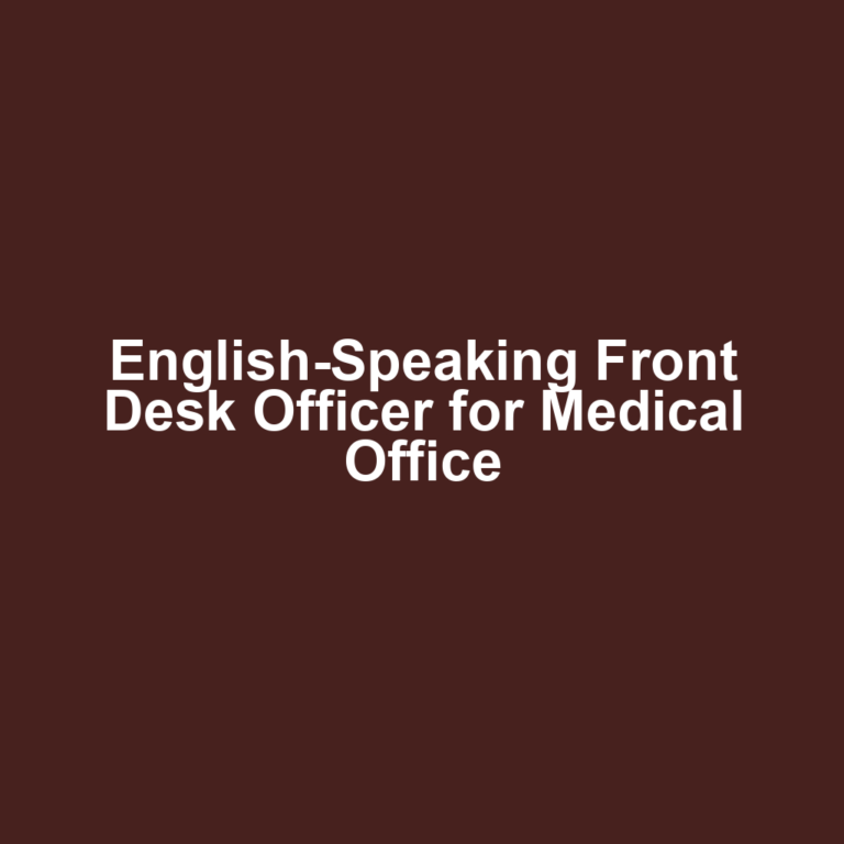 English-Speaking Front Desk Officer for Medical Office