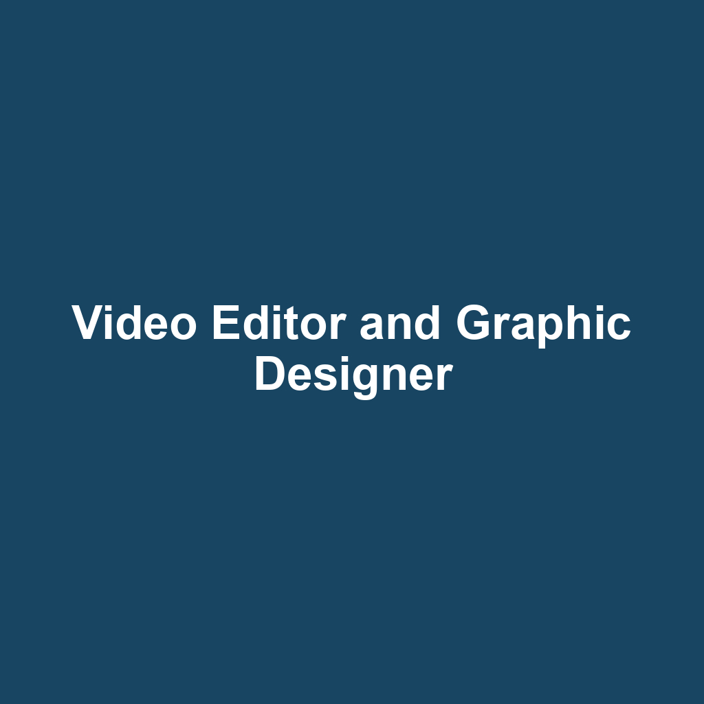 Video Editor and Graphic Designer