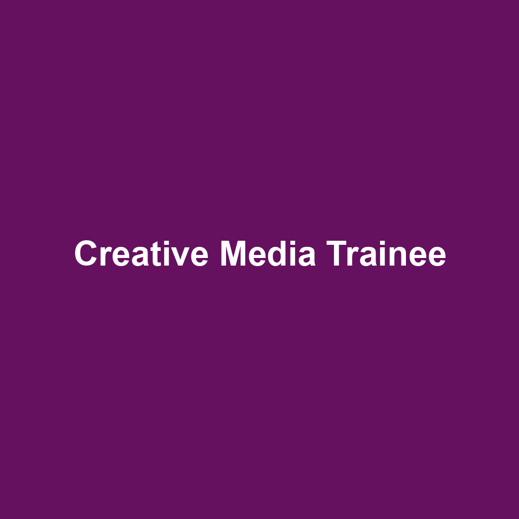 Creative Media Trainee