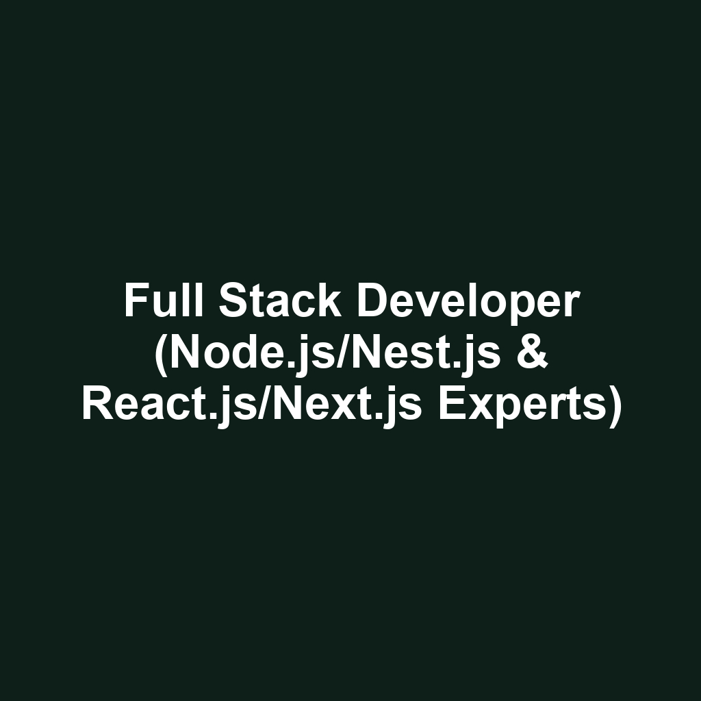 Full Stack Developer (Node.js/Nest.js & React.js/Next.js Experts)