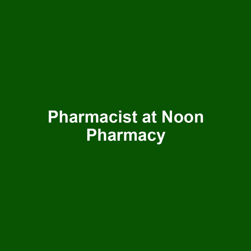 Pharmacist at Noon Pharmacy