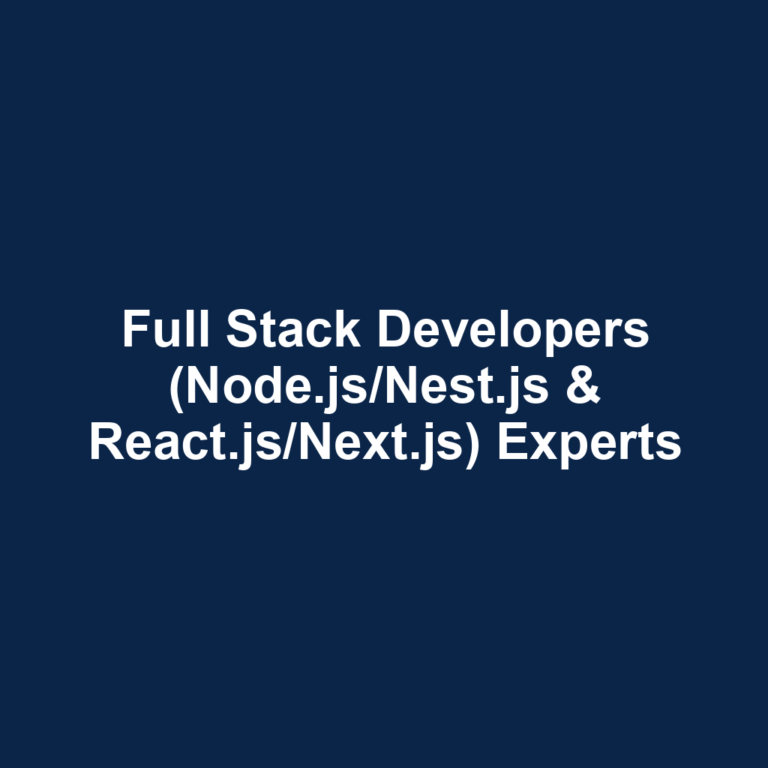 Full Stack Developers (Node.js/Nest.js & React.js/Next.js) Experts