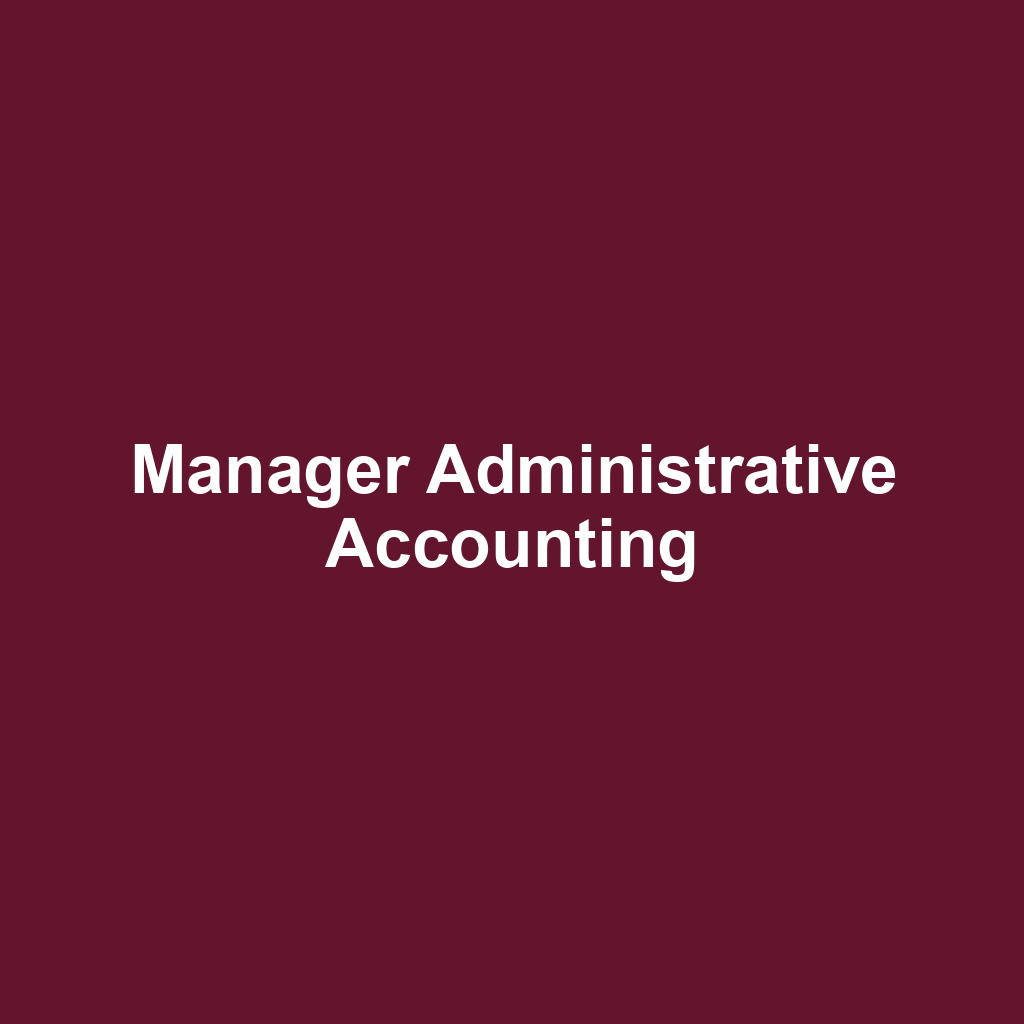 Manager Administrative Accounting