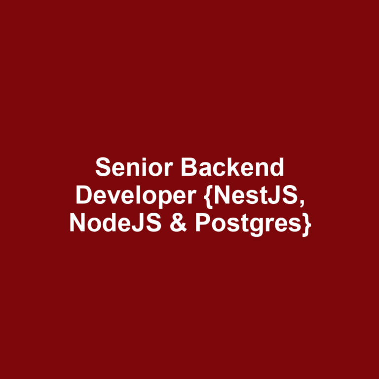 Senior Backend Developer {NestJS, NodeJS & Postgres}