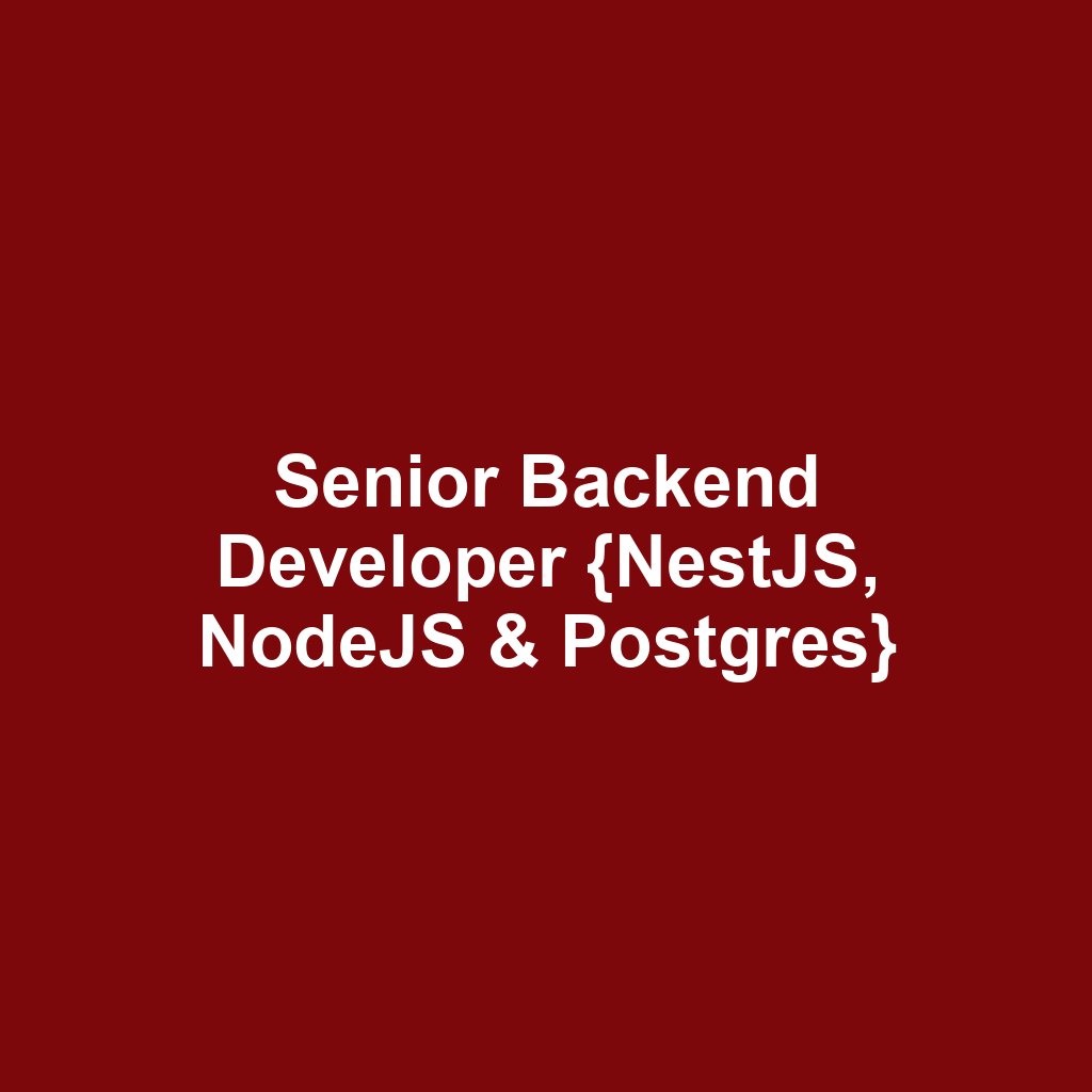 Senior Backend Developer {NestJS, NodeJS & Postgres}