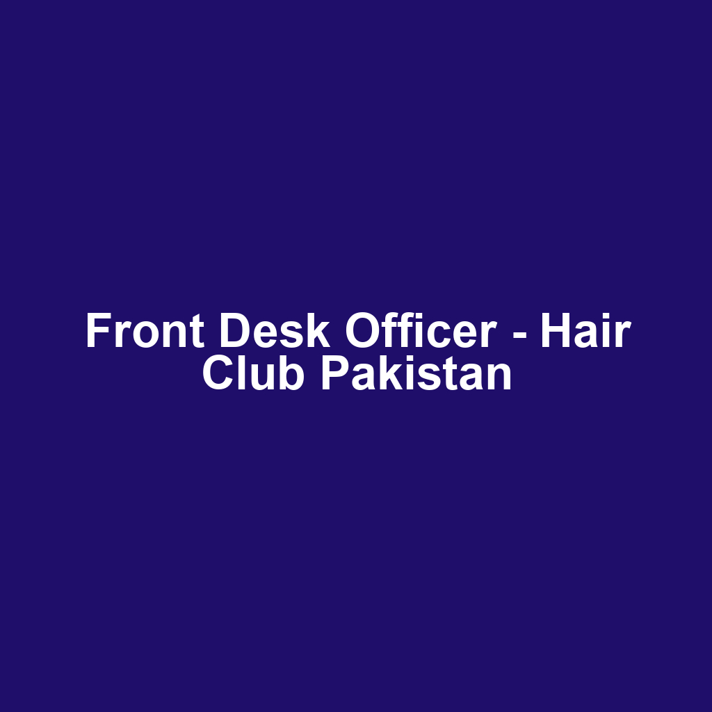 Front Desk Officer - Hair Club Pakistan