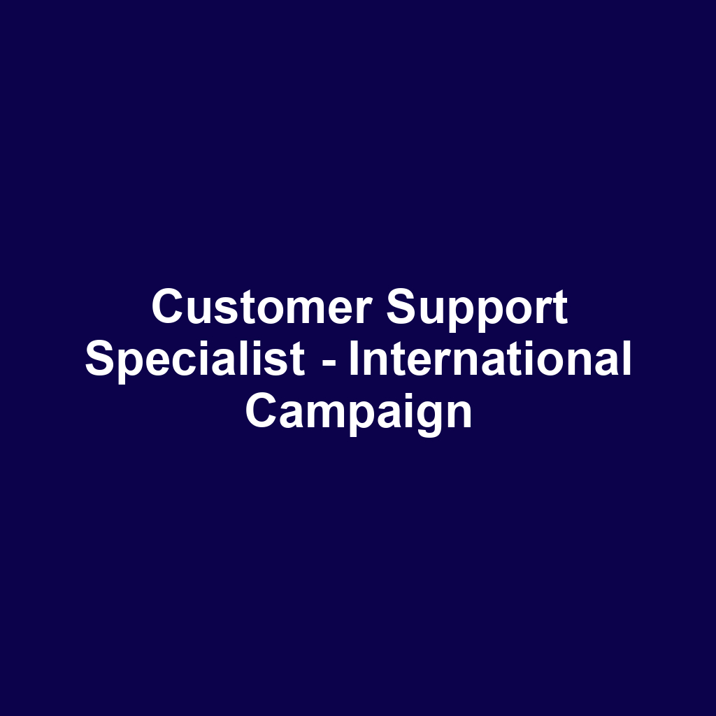 Customer Support Specialist - International Campaign