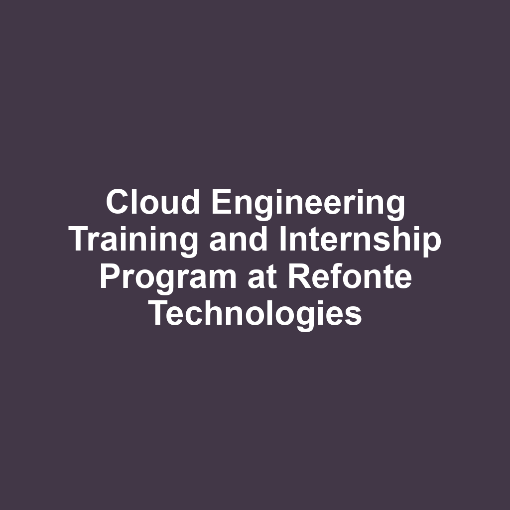 Cloud Engineering Training and Internship Program at Refonte Technologies