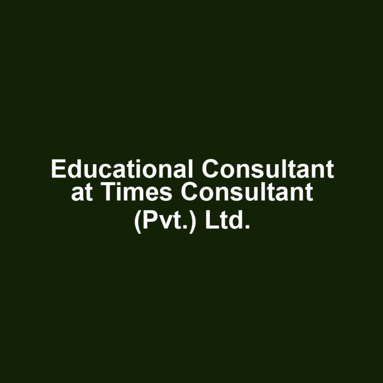 Educational Consultant at Times Consultant (Pvt.) Ltd.