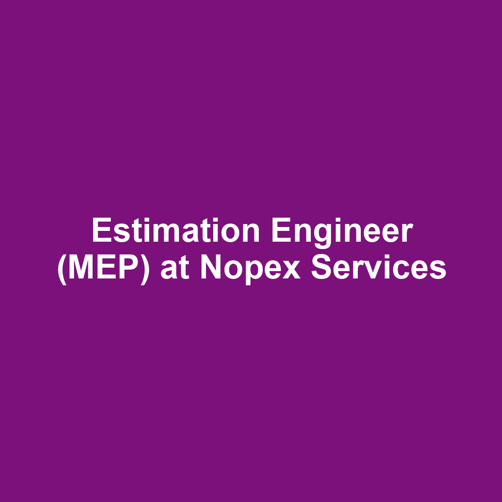 Estimation Engineer (MEP) at Nopex Services