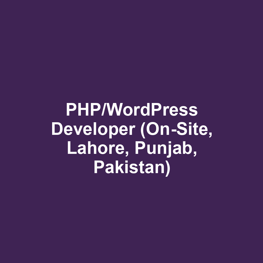 PHP/WordPress Developer (On-Site, Lahore, Punjab, Pakistan)