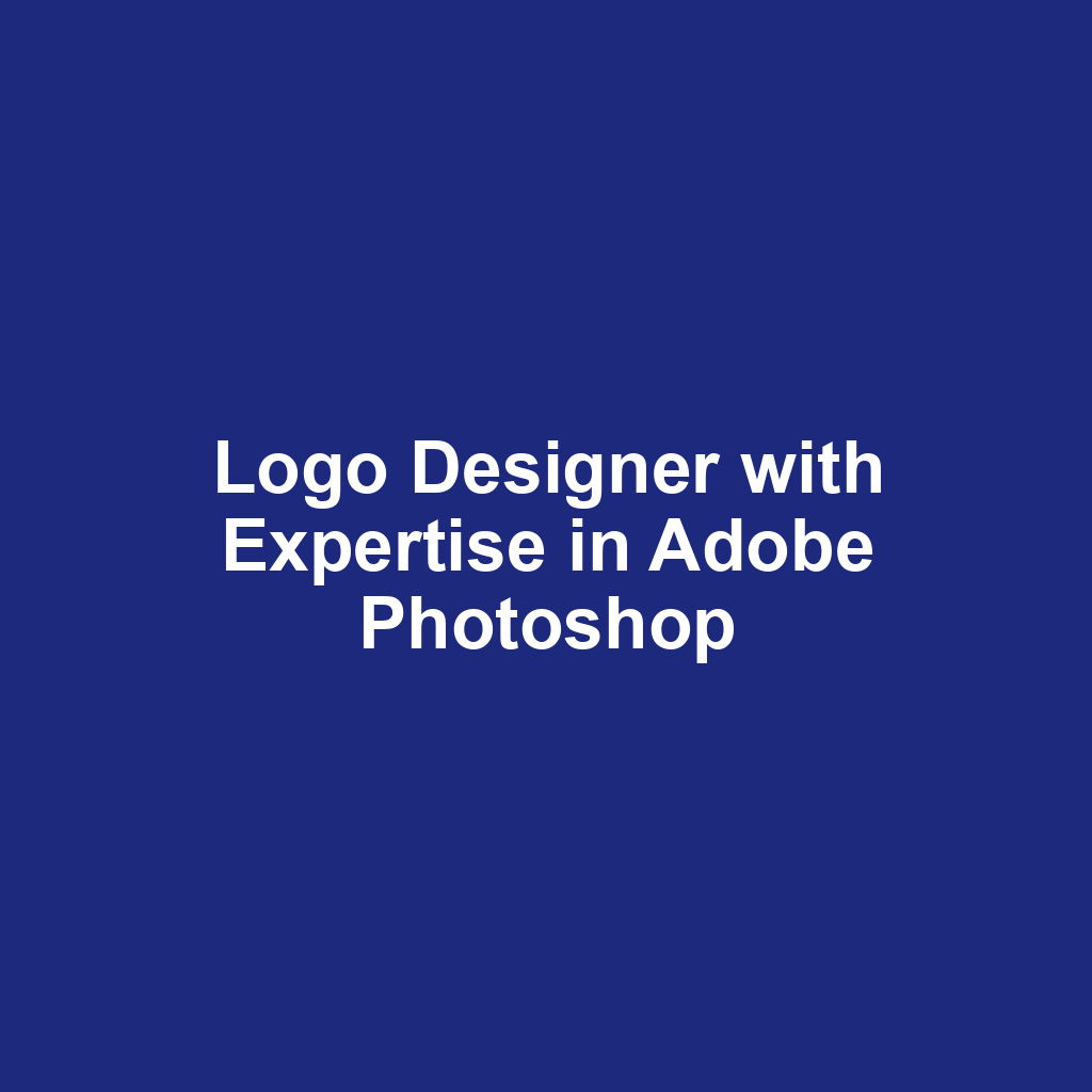 Logo Designer with Expertise in Adobe Photoshop