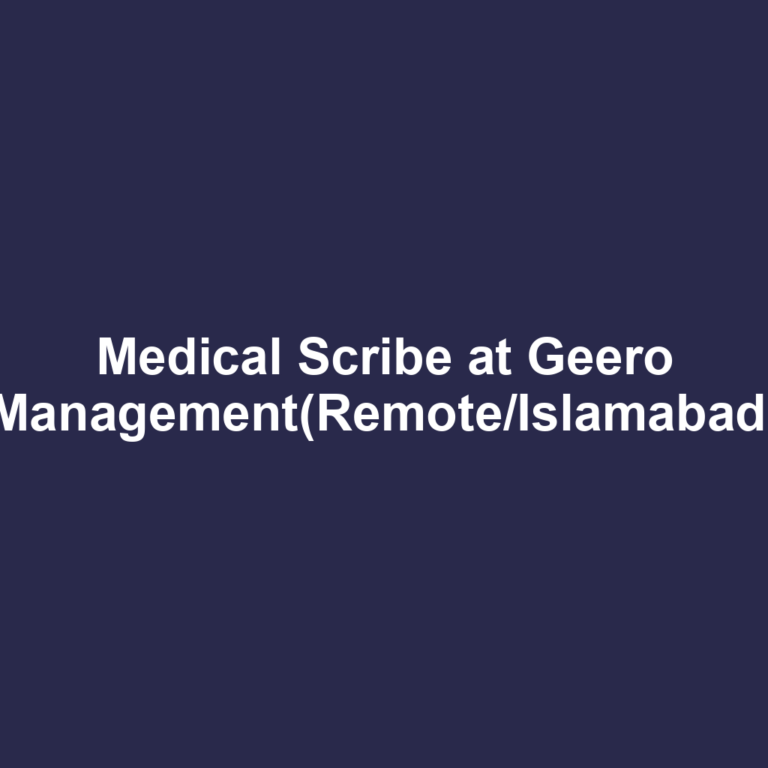 Medical Scribe at Geero Management(Remote/Islamabad)