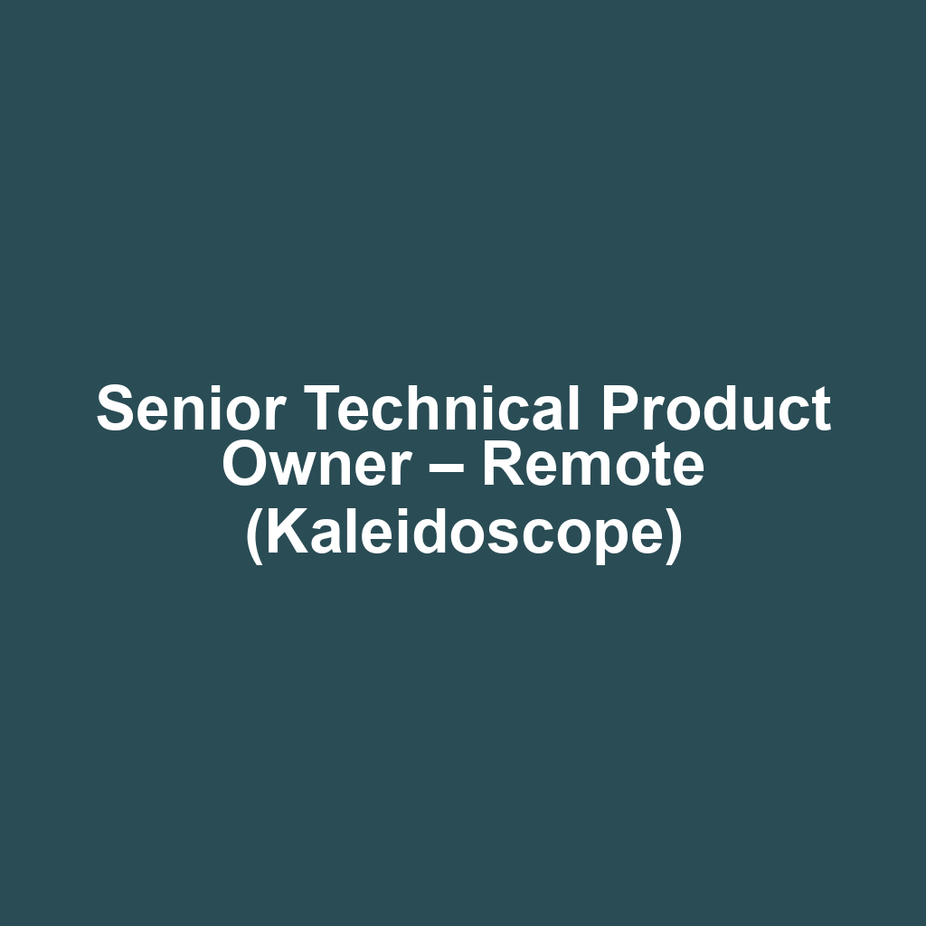 Senior Technical Product Owner – Remote (Kaleidoscope)