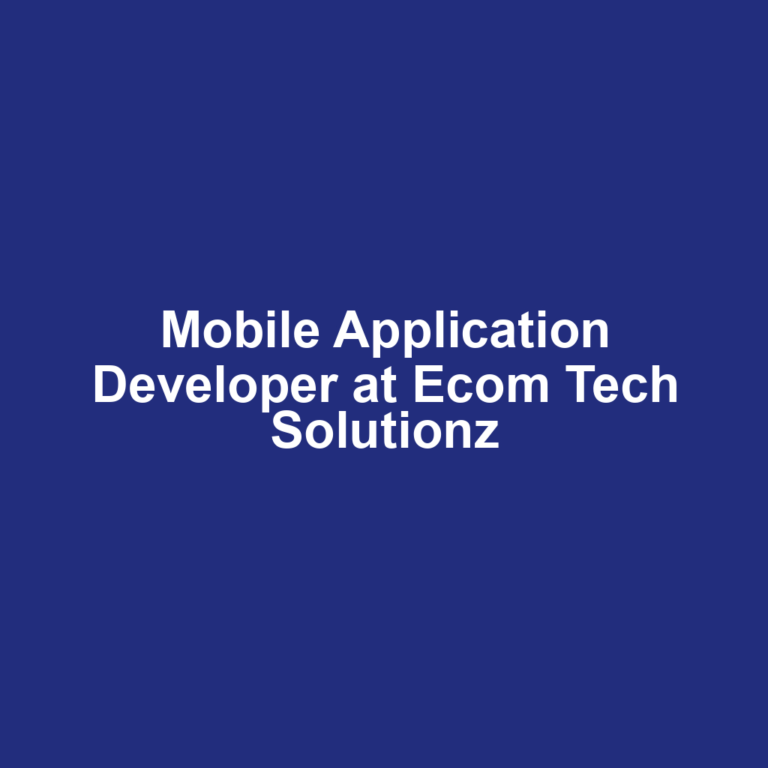 Mobile Application Developer at Ecom Tech Solutionz