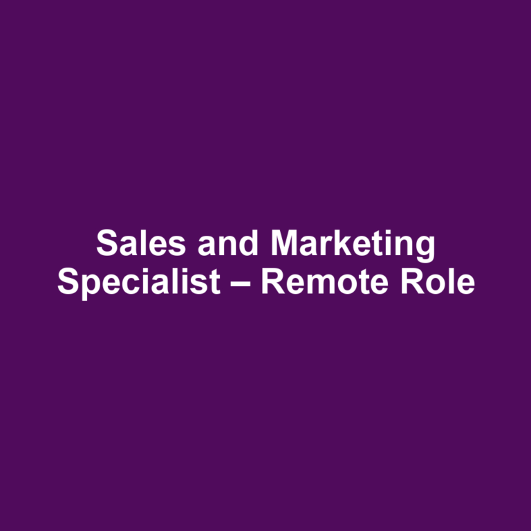 Sales and Marketing Specialist – Remote Role