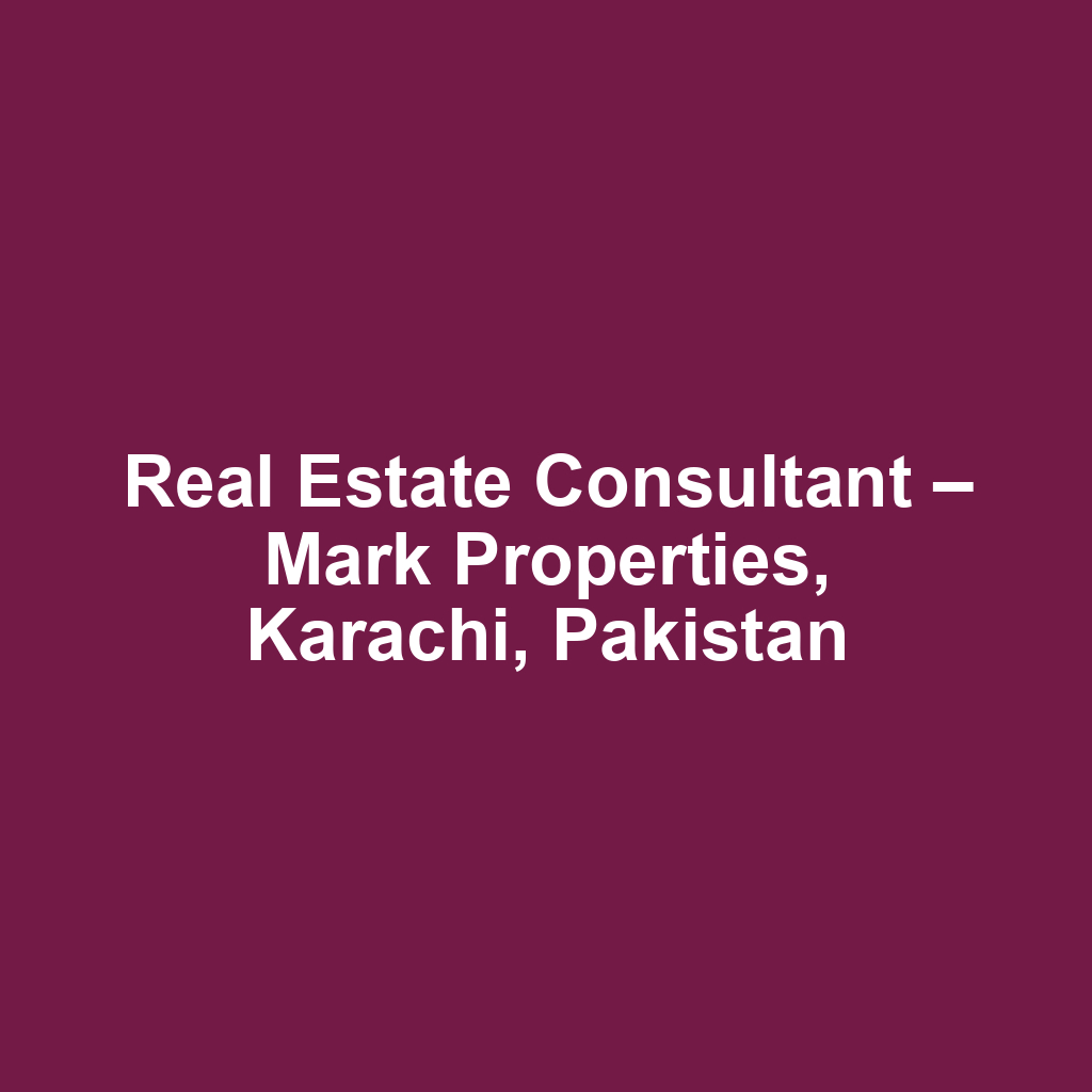 Real Estate Consultant – Mark Properties, Karachi, Pakistan