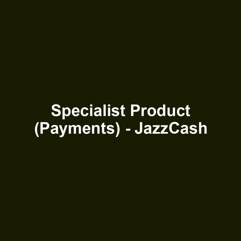 Specialist Product (Payments) - JazzCash