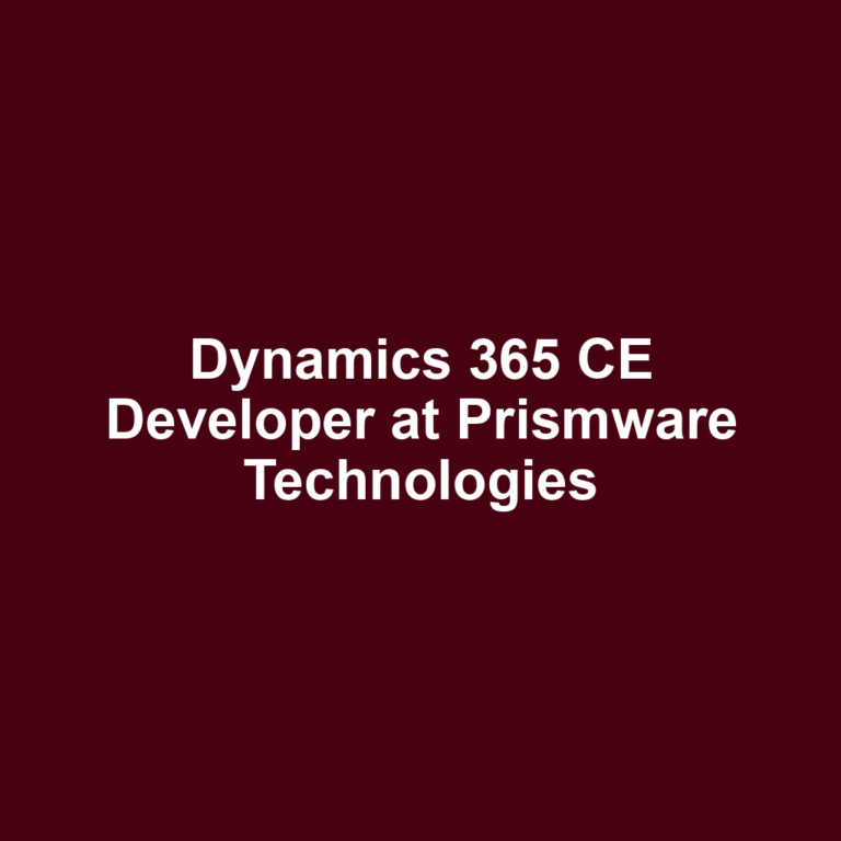 Dynamics 365 CE Developer at Prismware Technologies