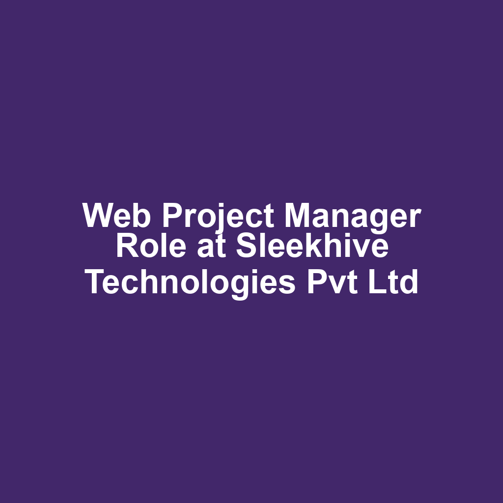 Web Project Manager Role at Sleekhive Technologies Pvt Ltd