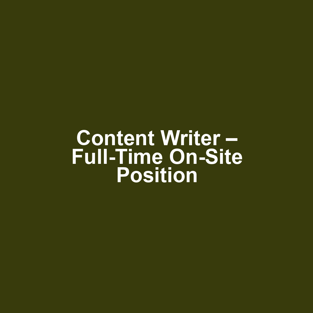 Content Writer – Full-Time On-Site Position