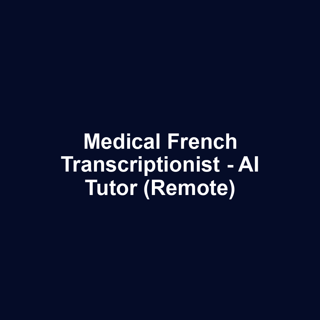 Medical French Transcriptionist - AI Tutor (Remote)