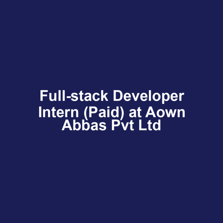 Full-stack Developer Intern (Paid) at Aown Abbas Pvt Ltd