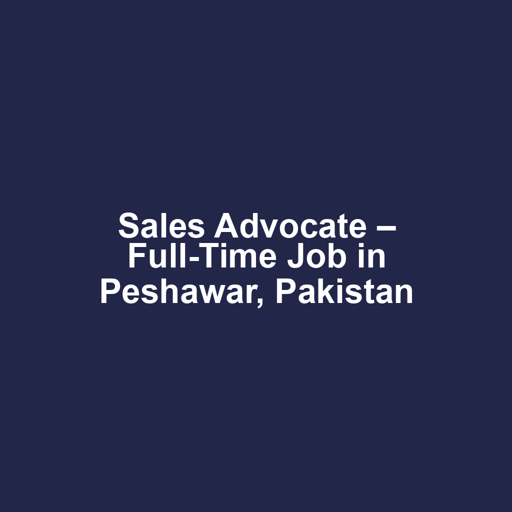 Sales Advocate – Full-Time Job in Peshawar, Pakistan