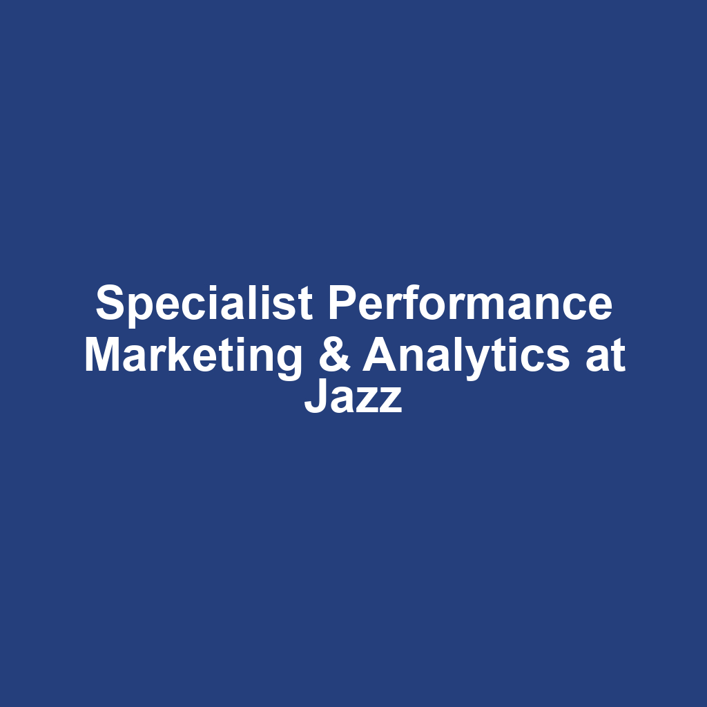 Specialist Performance Marketing & Analytics at Jazz