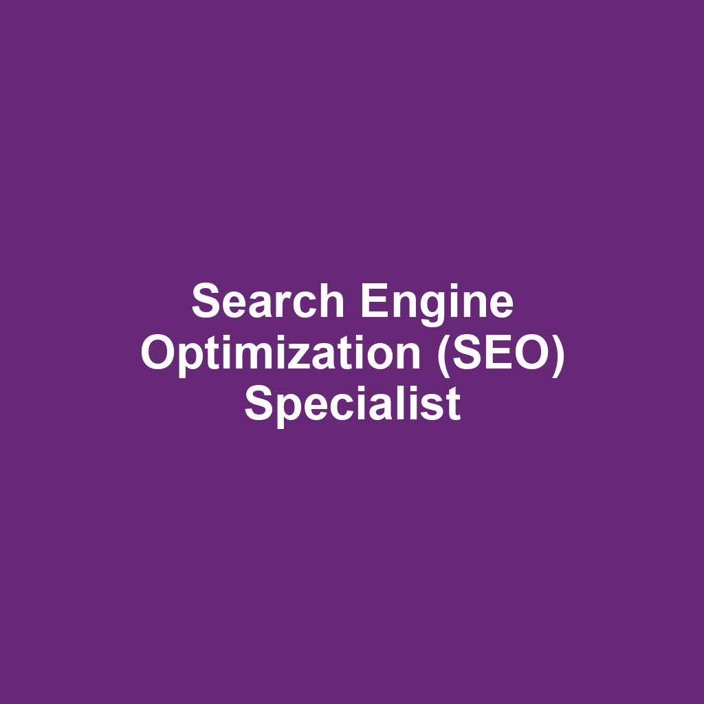 Search Engine Optimization (SEO) Specialist