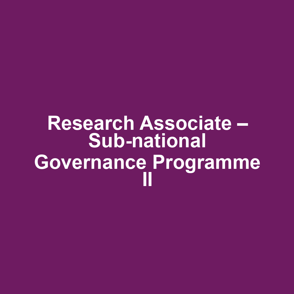 Research Associate – Sub-national Governance Programme II