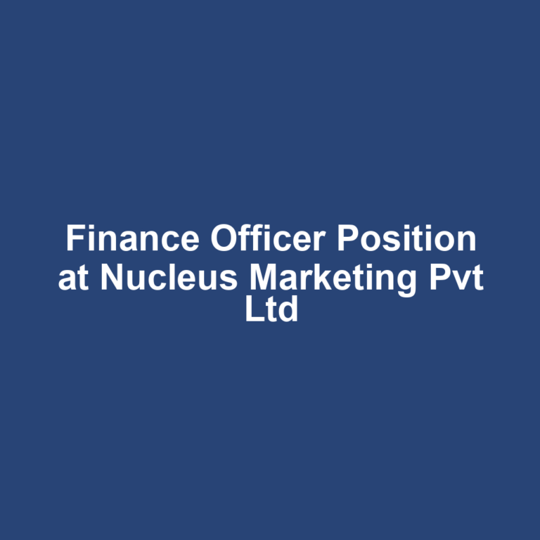 Finance Officer Position at Nucleus Marketing Pvt Ltd