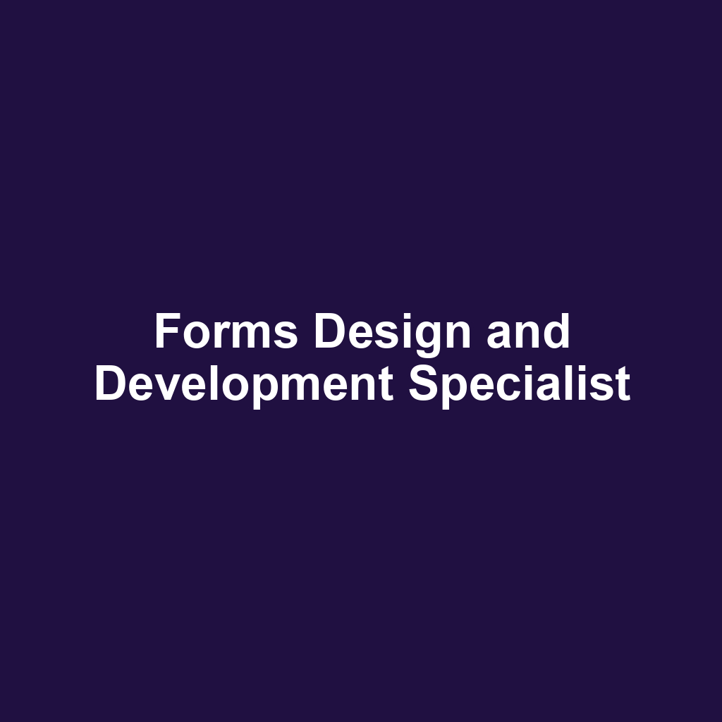 Forms Design and Development Specialist