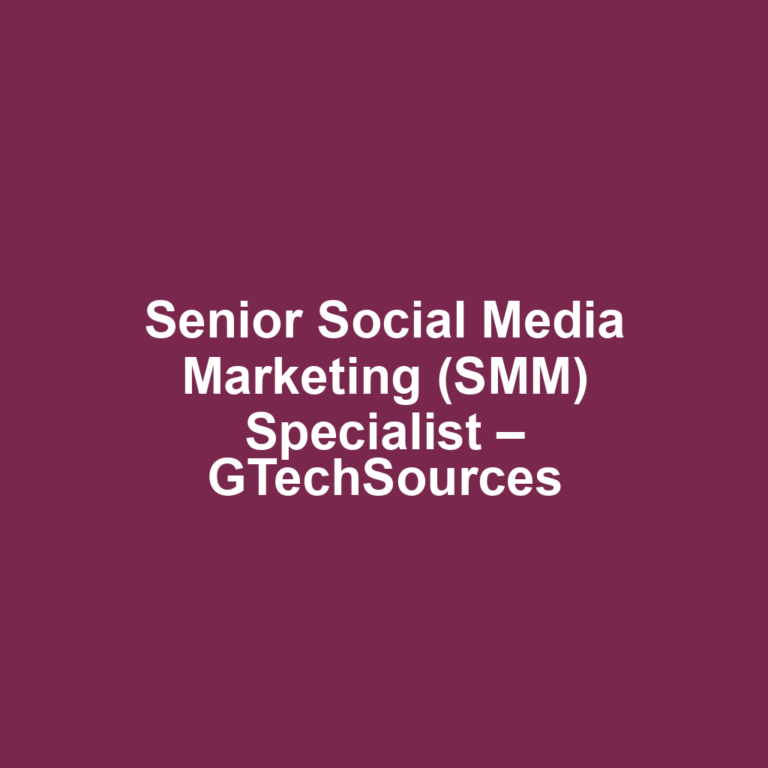 Senior Social Media Marketing (SMM) Specialist – GTechSources