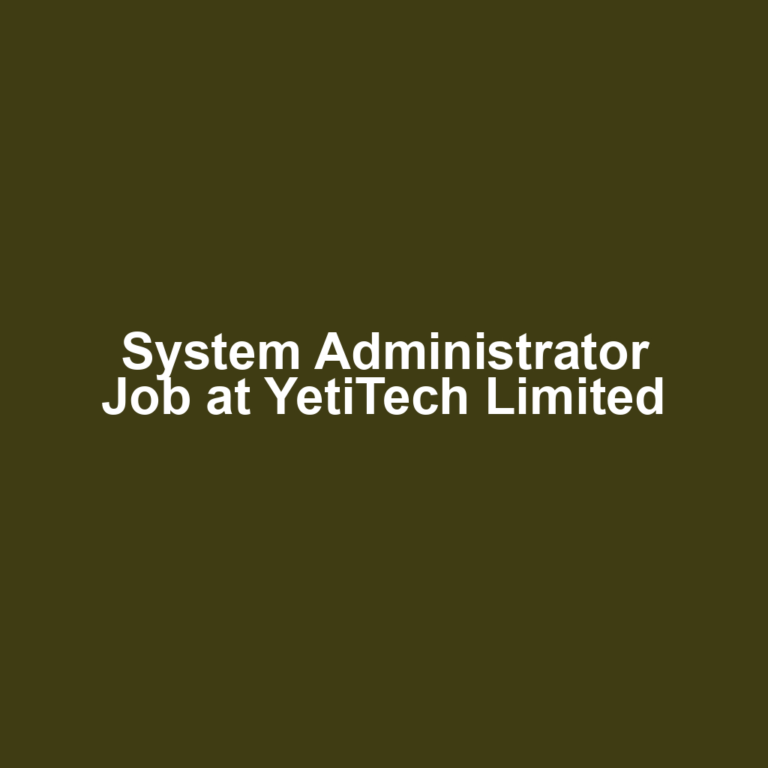 System Administrator Job at YetiTech Limited