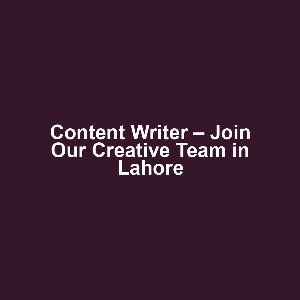 Content Writer – Join Our Creative Team in Lahore