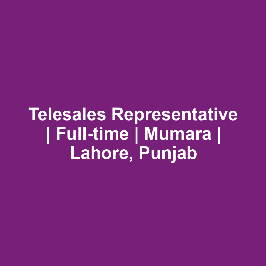 Telesales Representative | Full-time | Mumara | Lahore, Punjab