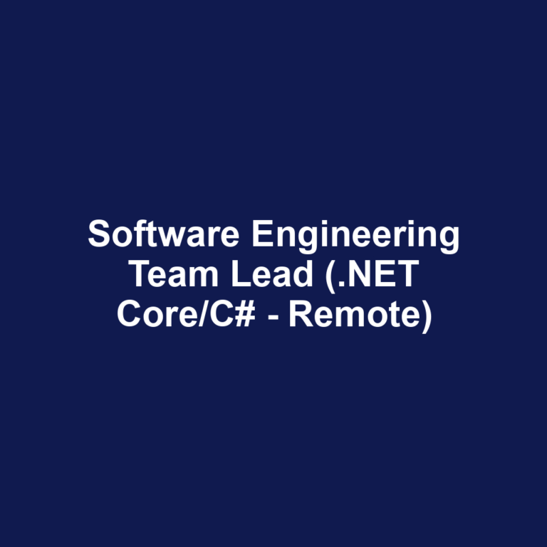 Software Engineering Team Lead (.NET Core/C# - Remote)