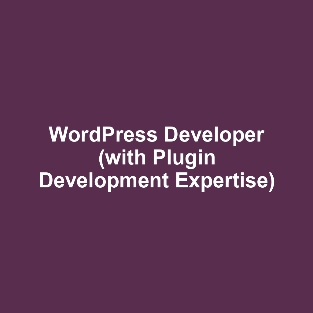WordPress Developer (with Plugin Development Expertise)