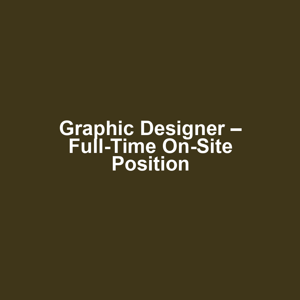 Graphic Designer – Full-Time On-Site Position