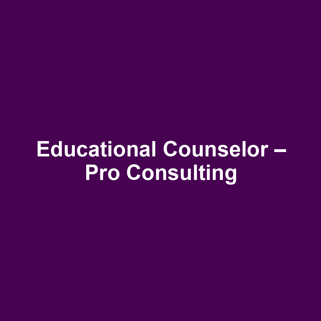 Educational Counselor – Pro Consulting